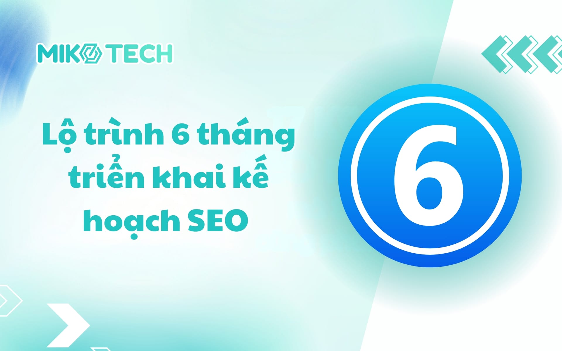 Lộ trình 6 tháng triển khai kế hoạch SEO 