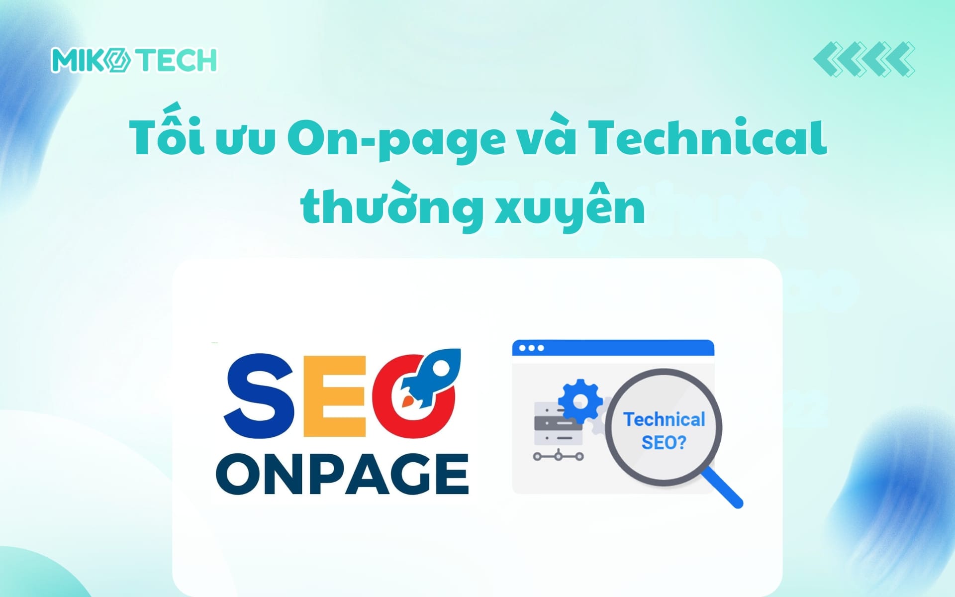 Tối ưu On-page và Technical thường xuyên