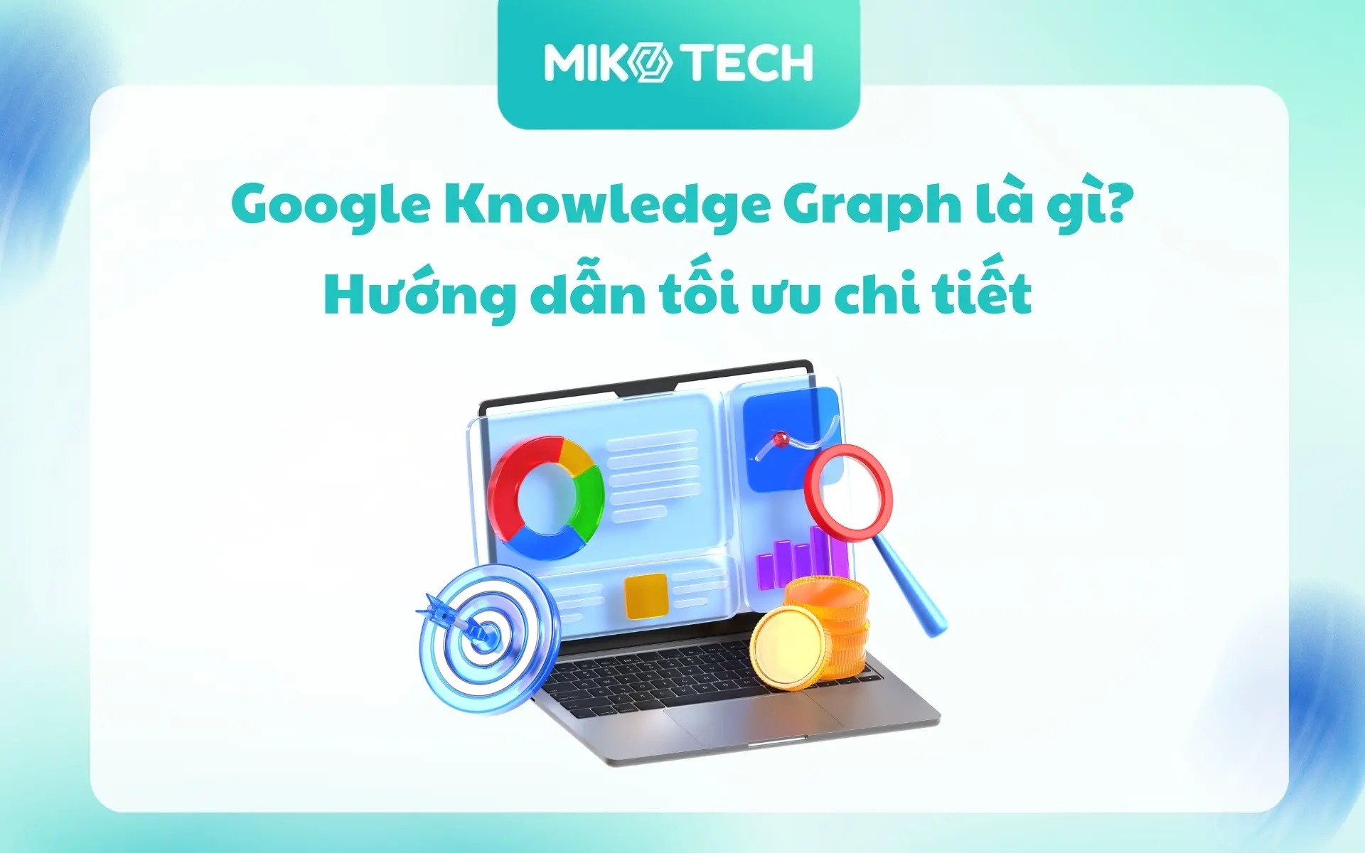 Google Knowledge Graph là gì? Hướng dẫn tối ưu chi tiết 