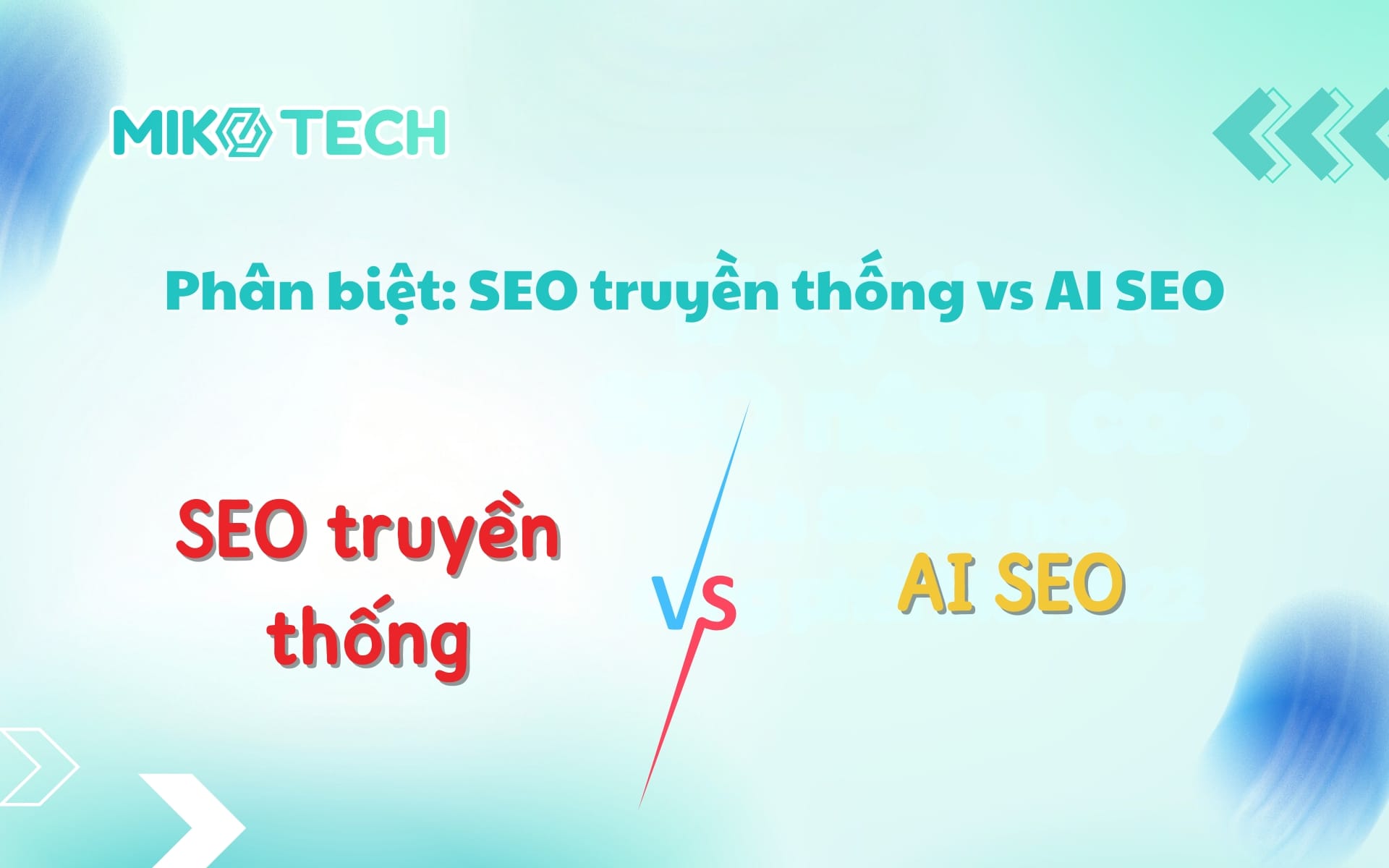 AI SEO là gì? Hướng dẫn chi tiết 10 cách tối ưu AI SEO 2 Phân biệt: SEO truyền thống vs AI SEO